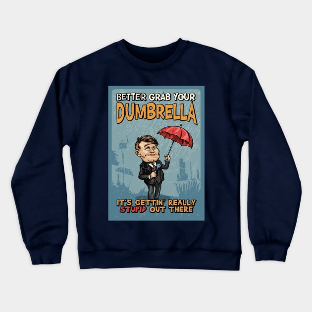 Better grab your Dumbrella, it's gettin' really Stupid out there Crewneck Sweatshirt by Blended Designs